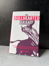 The Bullhearted Brand: Building Bullish Restaurant Brands That Charge Ahead of the Herd - SIGNED BOOK